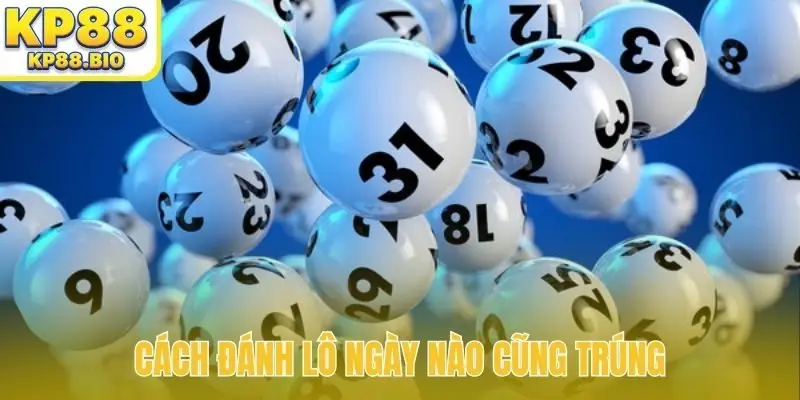 cach danh lo ngay nao cung trung bia