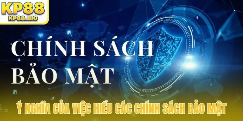 Ý nghĩa của việc hiểu các chính sách bảo mật
