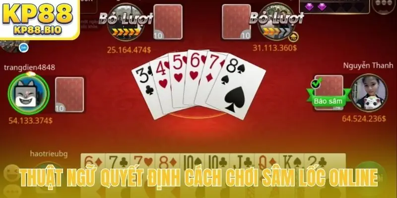 Thuật ngữ quyết định cách chơi sâm lốc online